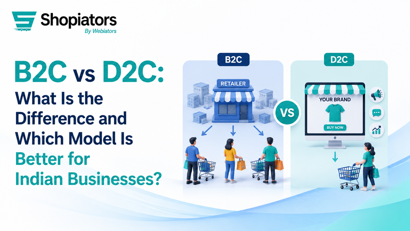 B2C vs D2C: What Is the Difference and Which Model Is Better for Indian Businesses?